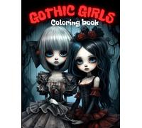 Gothic Girls - Coloring Book for Adults and Teens Featuring Cute Gothic Fairies for Stress Relief and Relaxation: 50 Coloring Pages, Unleash Your Dark Creativity