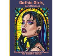 Gothic Girls, Dark Romance: Passionate Coloring for Adults & Teens, 100 Evocative Designs
