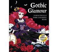Gothic Glamour: A Beautifully Dark Coloring Book (Large Softcover): Creepy Cute Coloring Book with Gothic Dark Beautiful Women, Scenery, Goth ... Young Adults, Grown-Ups (Large 8.5"x11")