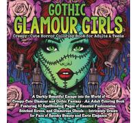 Gothic Glamour Girls: Creepy-Cute Horror Coloring Book for Adults & Teens: A Darkly Beautiful Collection of Spooky Glam Girls, Glamorous Ghouls, Haunted Dolls & Horror Pin-Ups to Color