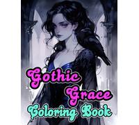 Gothic Grace Coloring Book: Colouring Pages Of Refined Goth Noble Ladies Dark Gothy Aristocrats Macabre Victorian Women Vintage Fashion | Simple Fun ... Adults Teens Seniors (Victorian And Gothic)