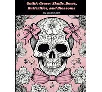 Gothic Grace: Skulls, Bows, Butterflies, and Blossoms: Dark Beauty: Skulls and Bows Amidst Butterflies and Flowers