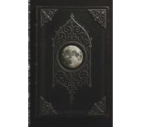 Gothic Grimoire Full Moon: Feel the mystery and magic in this gothic grimoire imagined 6x9 journal of 120 pages of lunar fun! Enchant yourself with ... or make your list of spell's ingredients!