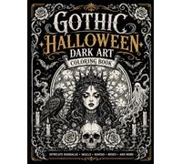 Gothic Halloween Dark Art Coloring Book: 100 Hauntingly Beautiful Designs Featuring Gothic Cathedrals, Fallen Angels, Skulls, Ravens, Roses, and ... Experience for Stress Relief and Relaxation
