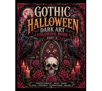 Gothic Halloween Dark Art Coloring Book Part-2: Part-2, Hauntingly Beautiful Designs Featuring Gothic Cathedrals, Fallen Angels, Skulls, Ravens, ... Experience for Stress Relief and Relaxation