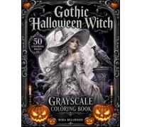 Gothic Halloween Witch Grayscale Coloring Book: Spooky Halloween Coloring Book for Adults with Gothic Witches, Haunted Pumpkins, Ravens, Candles and Black Background Designs