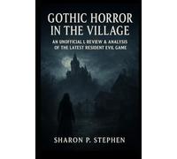 Gothic Horror in the Village: An Unofficial Review & Analysis of the Latest Resident Evil Game