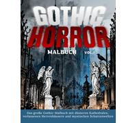 Gothic Horror Malbuch vol. 1 - das große Gothic-Malbuch mit düsteren Kathedralen, verlassenen Herrenhäusern und mystischen Schattenwelten.: für ... und schattierten Ausmalbildern.