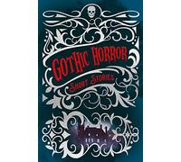 Gothic Horror Short Stories (Arcturus Classic Mysteries and Marvels)