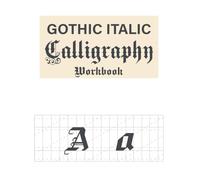 Gothic Italic calligraphy workbook: Black Letter and Old English calligraphy for beginners