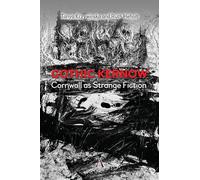 Gothic Kernow: Cornwall as Strange Fiction: 2 (Anthem Studies in Gothic Literature, 1)