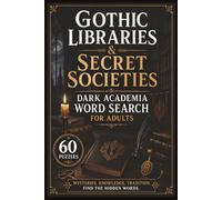 Gothic Libraries & Secret Societies: Dark Academia Word Search for Adults