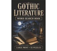 Gothic Literature Word Search Puzzle Book: 55 Chilling Word Search Puzzles Featuring Gothic Novels, Authors, and Themes - A Haunting Large Print ... Horror and Mystery (The Haunted Series)