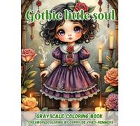Gothic little soul: A Dark and Whimsical Coloring Journey of Tender Souls and Shadowed Worlds