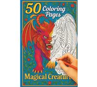 Gothic Magical Creatures: 50 Dark Fantasy Coloring Pages for Adults: Witches, Skulls, Sorcerers, Demons, and Mythical Beasts - Gothic Coloring Book for Stress Relief and Creativity