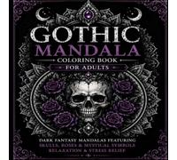 GOTHIC MANDALA COLORING BOOK: 50 Unique Gothic-Inspired Mandala