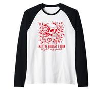 Gothic May The Bridges I Burn Light My Path with Skull Roses Raglan Baseball Tee