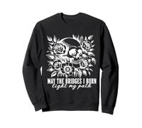 Gothic May The Bridges I Burn Light My Path With Skull Roses Sweatshirt