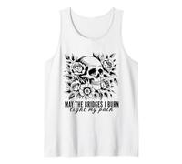 Gothic May The Bridges I Burn Light My Path with Skull Roses Tank Top