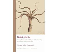 Gothic Mētis: Cunning Monstrosity, Shapeshifting and Subversion linking the Nineteenth Century to the Present (Gothic Literary Studies)