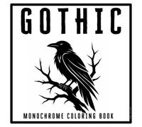Gothic Monochrome Coloring Book: Black Roses, Ravens, Moths, Moonlit Apothecary And More. 36 Large, Simple Single-Sided Designs Across Five Chapters