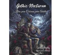 Gothic Nocturna - Dark & Mighty: Libro para colorear gótico oscuro para adultos con 50 diseños grandes, detallados y dibujados a mano