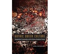 Gothic Queer Culture: Marginalized Communities and the Ghosts of Insidious Trauma (Expanding Frontiers: Interdisciplinary Approaches to Studies of Women, Gender, and Sexuality)