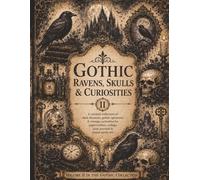 Gothic Ravens, Skulls & Curiosities: A Collection of Gothic Ephemera, Dark Elements & Vintage Curiosities for Papercrafters, Junk Journals & Collage Art