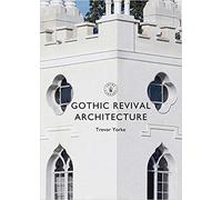 Gothic Revival Architecture (Shire Library) [By Trevor Yorke] -[Paperback] Best sold book in -Religious Architecture