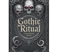 Gothic Ritual Coloring Book: Dark Gothic Art & Atmospheric Illustrations