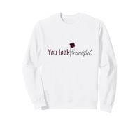 Gothic Rose Dark Romance "You Look Beautiful" Aesthetic Sweatshirt