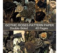 Gothic Roses Scrapbook Paper 40 Pages 20 Sheets: Black Roses Pattern Paper: Double Sided for Scrapbooking, Card Making, Origami, DIY and More