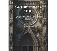 Gothic Roses & Stone: An Architectural Coloring Journey