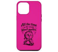 Gothic Sad Clock All The Time Won’t Matter Quote Case for iPhone 12 Pro Max
