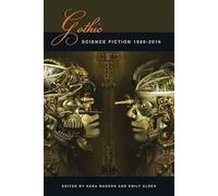 Gothic Science Fiction: 1980-2010 (Liverpool Science Fiction Texts & Studies): 41