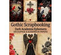Gothic Scrapbooking Dark Academia Ephemera Decoupage & Scrapbook Papers: Vintage Mixed Media Love Letters Pages for Junk Journals, Collage & Paper Crafts 24 Double Sided Sheets