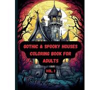 Gothic & Spooky Houses Coloring Book for Adults: Hauntingly Beautiful Designs Vol. 1