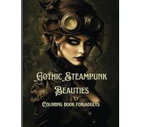 Gothic Steampunk Beauties: Coloring book for adults