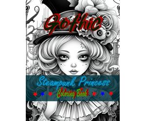 Gothic Steampunk Princess Coloring Book: Gothic Steampunk Princess Coloring Book adult for kids : 102 page of relaxing coloring book,