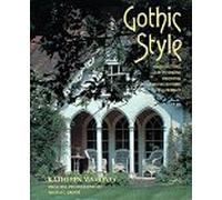 Gothic Style: Architecture and Interiors from the Eighteenth Century to the Present