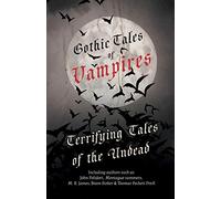 Gothic Tales of Vampires - Terrifying Tales of the Undead