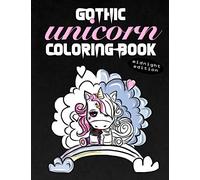 Gothic Unicorn Coloring Book Midnight Edition: Stress Relief for Angsty Teen Unicorns with Attitude (Black Background As Dark As My Soul Coloring ... (unicorn coloring books for girls ages 8-12)