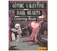 Gothic Valentine: Dark Hearts Coloring Book - Volume 2: Sweet, Spooky & Slightly Twisted