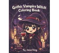 Gothic Vampire Witch Coloring Book: 50 Cute Kawaii Vampire Witches, Bats, Candles, Potions & Cozy Dark Magic Scenes for Relaxation & Stress Relief