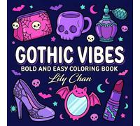 Gothic Vibes: Bold and Easy Cute Gothic Objects Coloring Book for Adults, Teens, and Seniors with Simple and Spooky Designs for Relaxation
