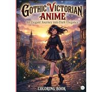 Gothic Victorian Anime: An Elegant Journey into Dark Elegance: A Cozy Anime Coloring Book and Journal with Dedicated Notes Sections for Adults and Teens