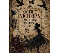Gothic Victorian Junk Journal Papers Collection: 52 Pages Featuring Victorian Women, Antique Papers, Handwritten Script and Raven-Inspired Gothic Collages