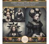 Gothic Vintage Lady Portraits: For Junk Journals Collage Art Scrapbooking & Mixed Media