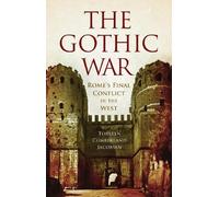 Gothic War: Rome's Final Conflict in the West