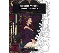 Gothic Witch Coloring Book: 50 Enchanting Illustrations of Witchcraft, Dark Botanicals, Familiars & Magic